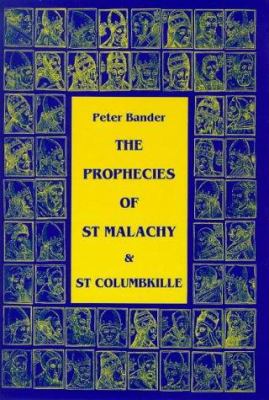 The Prophecies of St. Malachy and St. Columbkille