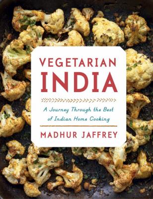 Vegetarian India : A Journey Through the Best of Indian Home Cooking: a Cookbook