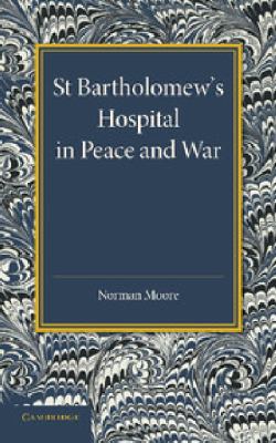 St Bartholomew's Hospital in Peace and War : The Rede Lecture 1915