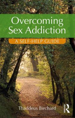 Overcoming Sex Addiction : A Self-Help Guide