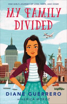 My Family Divided : One Girl's Journey of Home, Loss, and Hope