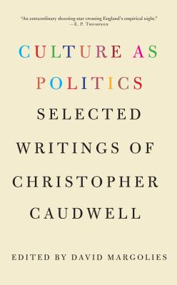 Culture as Politics : Selected Writings of Christopher Caudwell