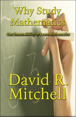 Why Study Mathematics : Our Innate Ability to Learn Mathematics