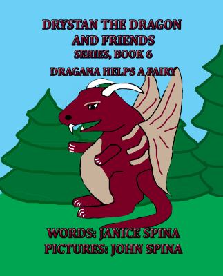 Drystan the Dragon and Friends Series, Book 6 : Dragana Helps a Fairy