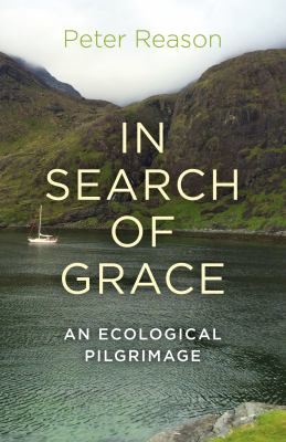 In Search of Grace : An Ecological Pilgrimage