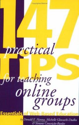147 Practical Tips for Teaching Online Groups : Essentials of Web-Based Education
