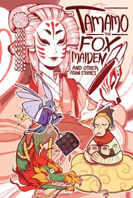 Tamamo the Fox Maiden : And Other Asian Stories