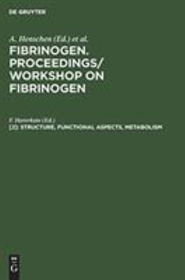 Fibrinogen Vol. 2 : Structure-Functional Aspects - Metabolism