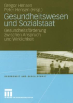 Gesundheitswesen und Sozialstaat : Gesundheitsförderung Zwischen Anspruch und Wirklichkeit
