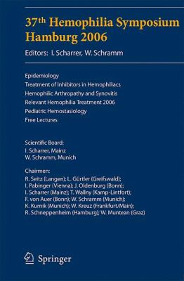 37th Hemophilia Symposium Hamburg 2006 : Epidemiology;Treatment of Inhibitors in Hemophiliacs; Hemophilic Arthropathy and Synovitis; Relevant Hemophilia Treatment 2006; Pediatric Hemostasiology; Free Lectures