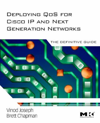 Deploying QoS for Cisco IP and Next Generation Networks : The Definitive Guide