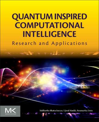 Quantum Inspired Computational Intelligence : Research and Applications