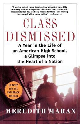 Class Dismissed : A Year in the Life of an American High School, a Glimpse into the Heart of a Nation