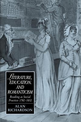 Literature, Education, and Romanticism : Reading as Social Practice, 1780-1832