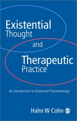 Existential Thought and Therapeutic Practice : An Introduction to Existential Psychotherapy