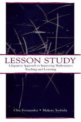 Lesson Study : A Japanese Approach to Improving Mathematics Teaching and Learning