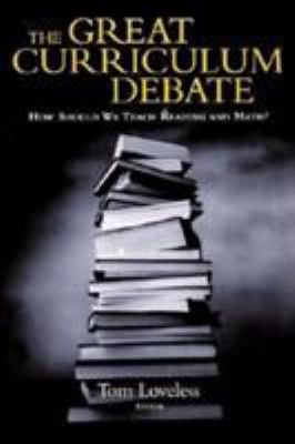 The Great Curriculum Debate : How Should We Teach Reading and Math?