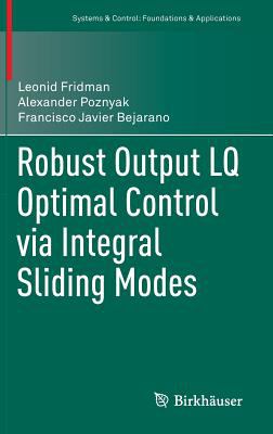 Robust Ouput Lq Optimal Control Via Integral Sliding Modes