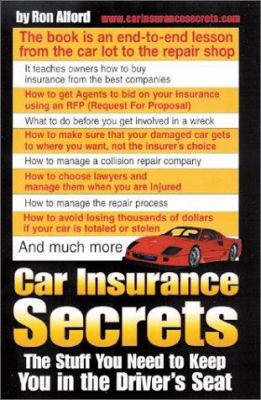 Car Insurance Secrets : The Stuff You Need to Keep You in the Driver's Seat