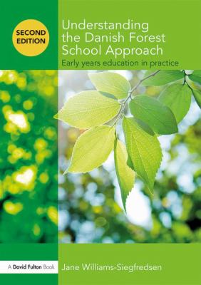 Understanding the Danish Forest School Approach : Early Years Education in Practice