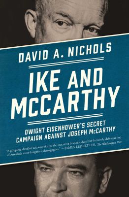 Ike and Mccarthy : Dwight Eisenhower's Secret Campaign Against Joseph Mccarthy