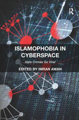 Islamophobia in Cyberspace : Hate Crimes Go Viral