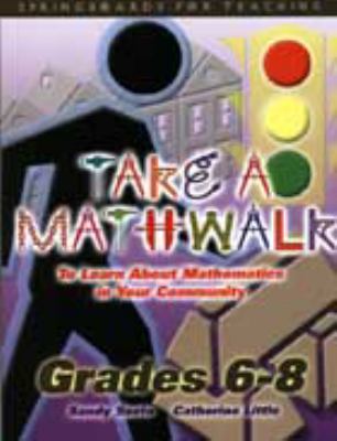 Take a Mathwalk, Grades 6-8 : To Learn about Mathematics in Your Community