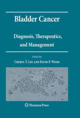 Bladder Cancer : Diagnosis, Therapeutics, and Management
