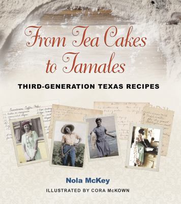 From Tea Cakes to Tamales : Third-Generation Texas Recipes