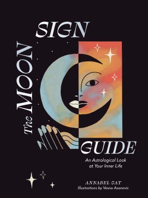 The Moon Sign Guide : An Astrological Look at Your Inner Life