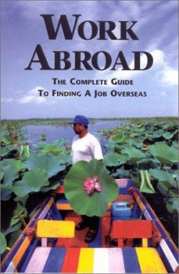 Work Abroad : The Complete Guide to Finding a Job Overseas