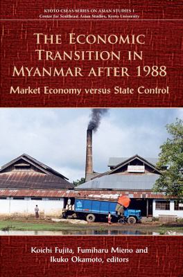The Economic Transition in Myanmar after 1988 : Market Economy Versus State Control