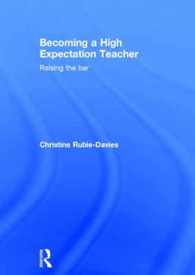 Becoming a High Expectation Teacher : Rasing the Bar