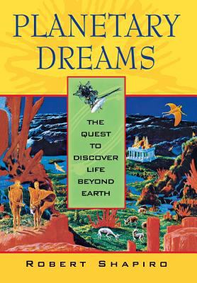 Planetary Dreams : The Quest to Discover Life Beyond Earth