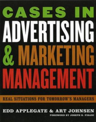 Cases in Advertising and Marketing Management : Real Situations for Tomorrow's Managers