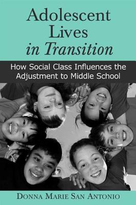 Adolescent Lives in Transition : How Social Class Influences the Adjustment to Middle School