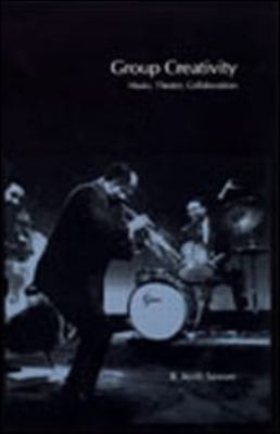 Group Creativity : Music, Theater, Collaboration