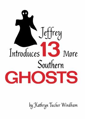 Jeffrey Introduces Thirteen More Southern Ghosts : Commemorative Edition