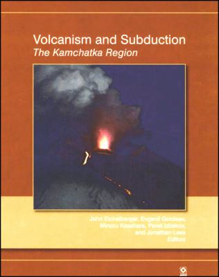 Volcanism and Subduction : The Kamchatka Region