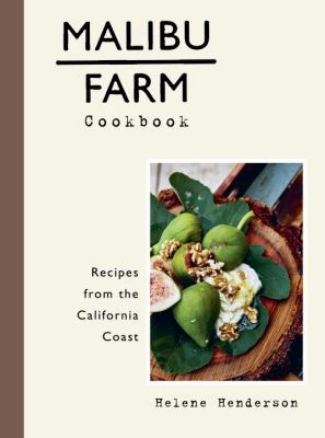 Malibu Farm Cookbook : Recipes from the California Coast