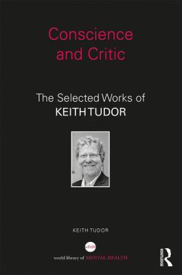 Conscience and Critic : The Selected Works of Keith Tudor