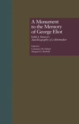 A Monument to the Memory of George Eliot : Edith J. Simcox's Autobiography of a Shirtmaker