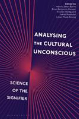 Analysing the Cultural Unconscious : Science of the Signifier