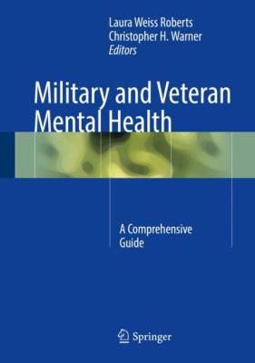 Military and Veteran Mental Health : A Comprehensive Guide