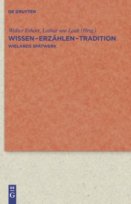 Wissen - Erzählen - Tradition : Wielands Spätwerk
