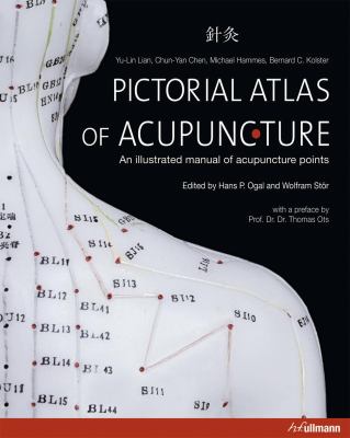 Pictorial Atlas of Acupuncture : An Illustrated Manual of Acupuncture Points