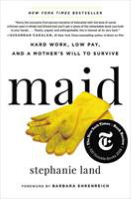 Maid : Hard Work, Low Pay, and a Mother's Will to Survive