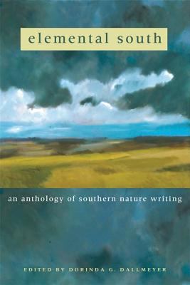 Elemental South : An Anthology of Southern Nature Writing