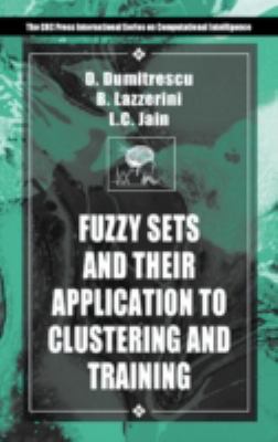 Fuzzy Sets and Their Application to Clustering and Training