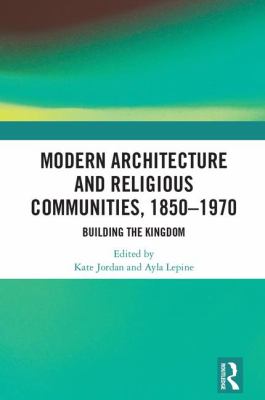 Modern Architecture and Religious Communities 1850-1970